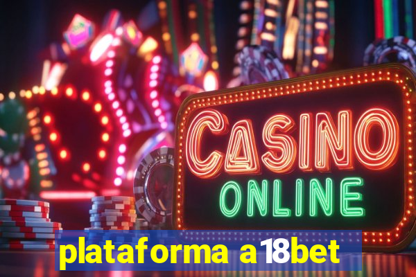 plataforma a18bet